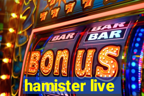 hamister live